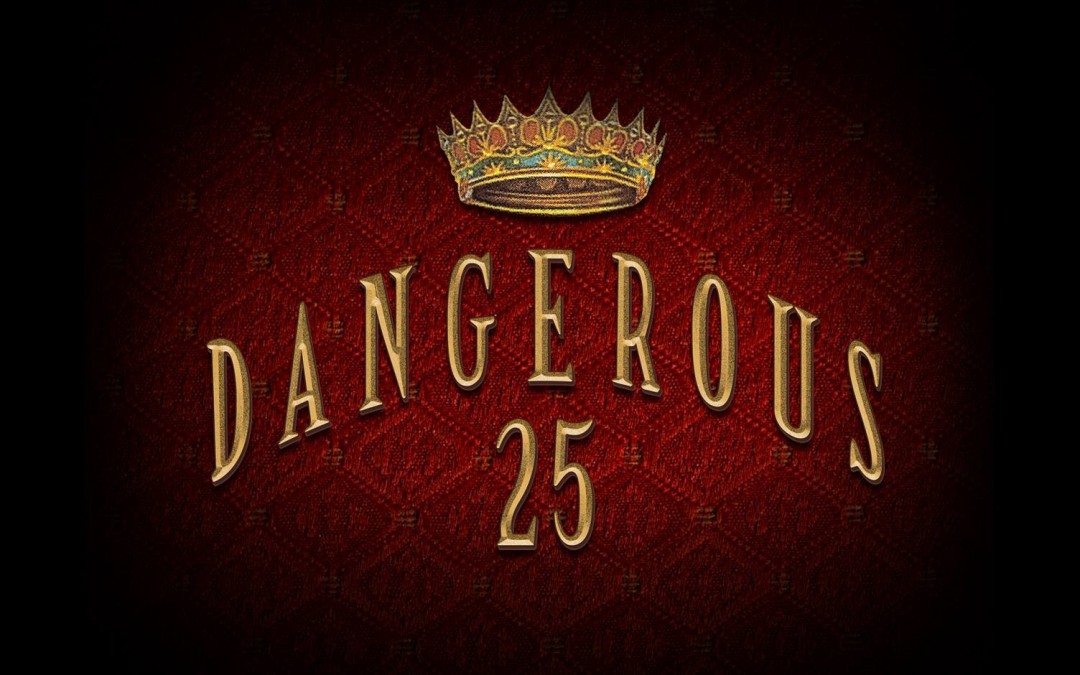 DANGEROUS 25